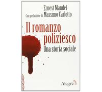 Il romanzo poliziesco. Una storia sociale (Scritture resistenti)