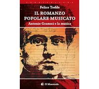 Il romanzo popolare musicato. Antonio Gramsci e la musica (FuoriCollana)