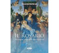 Il Rosario. Teologia, storia e spiritualità