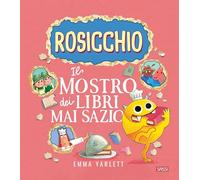 Il Rosicchio. Il mostro dei libri mai sazio. Ediz. a colori (Sassi junior)