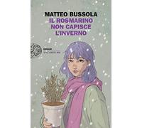 Il rosmarino non capisce l’inverno (Einaudi. Stile libero big)