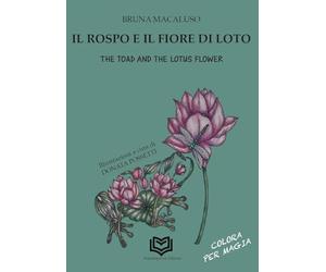 Il Rospo e il Fiore di Loto-The Toad and the Lotus Flower. Ediz. bilingue (Bimbi)
