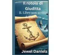 Il rotolo di Giuditta: IL Libro non scritto dell'ancora