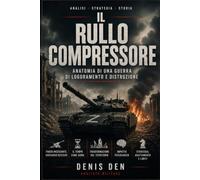 Il rullo compressore: Anatomia di una guerra di logoramento e distruzione