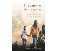 Il rumore del cuore: Quando le parole non servivano
