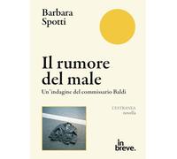 Il rumore del male. Un'indagine del commissario Baldi (L' estranea)