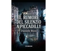 Il Rumore del Silenzio a Piccadilly (Le avventure di un Carabiniere)