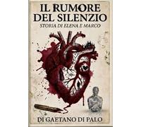 IL RUMORE DEL SILENZIO: Storia di Elena e Marco