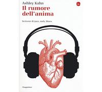 Il rumore dell'anima. Scrivere di jazz, rock, blues (La cultura)