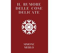 Il Rumore Delle Cose Delicate