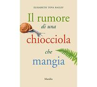 Il rumore di una chiocciola che mangia (Romanzi e racconti)