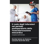 Il ruolo degli infermieri nel periodo postoperatorio della rivascolarizzazione miocardica: Competenze dell'infermiere