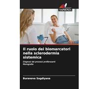 Il ruolo dei biomarcatori nella sclerodermia sistemica: Diagnosi dei processi profibrosantiMonografia
