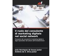 Il ruolo del consulente di marketing digitale nei social network: Percezioni dei consulenti di marketing digitale e degli imprenditori del settore dell'intrattenimento