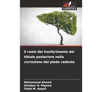 Il ruolo del trasferimento del tibiale posteriore nella correzione del piede cadente