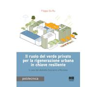 Il ruolo del verde privato per la rigenerazione urbana in chiave resiliente. Il caso del distretto Ceccarini a Riccione (Politecnica)