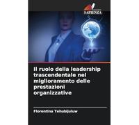 Il ruolo della leadership trascendentale nel miglioramento delle prestazioni organizzative