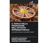 IL RUOLO DELLA PRODUZIONE NELL'ATTIVITÀ IMPRENDITORIALE: Il caso della produzione e dei prodotti cerealicoli