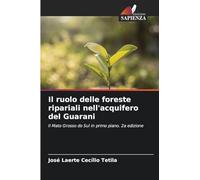 Il ruolo delle foreste ripariali nell'acquifero del Guarani: Il Mato Grosso do Sul in primo piano. 2a edizione