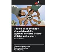 Il ruolo dello sviluppo simmetrico delle capacità motorie destra-sinistra nello sport: Manuale didattico