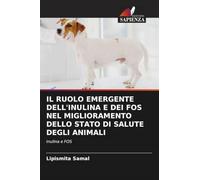 IL RUOLO EMERGENTE DELL'INULINA E DEI FOS NEL MIGLIORAMENTO DELLO STATO DI SALUTE DEGLI ANIMALI: Inulina e FOS