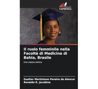 Il ruolo femminile nella Facoltà di Medicina di Bahia, Brasile: Una visione storica