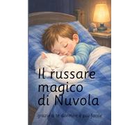 il Russare Magico di Nuvola: grazie a te dormire è più facile (bambini e animali domestici, un legame per sempre)