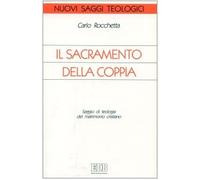 Il sacramento della coppia. Saggio di teologia del matrimonio cristiano (Nuovi saggi teologici)
