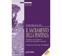 Il sacramento della penitenza. Il ministero del confessore: indicazioni canoniche e pastorali (Percorsi di diritto ecclesiale)