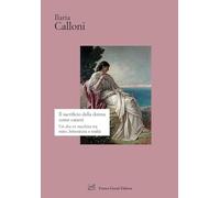 Il sacrificio della donna come catarsi. Una «dea ex machina» tra mito, letteratura e realtà (Strumenti di letteratura italiana)