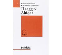 Il saggio Ahiqar. Fortuna e trasformazioni di uno scritto sapienziale. Il testo più antico e le sue versioni (Studi biblici)