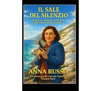 IL SALE DEL SILENZIO: Una nuova indagine di Franca Ferri sul silenzio, il potere e le verità che conviene nascondere. (Giallo Napoli)