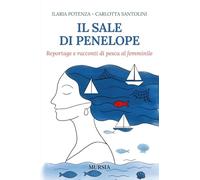 Il sale di Penelope: Reportage e racconti di pesca al femminile (Biblioteca del mare. La pesca)