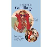 IL SALONE DI CAMILLA 2: Dove entri normal people ed esci star