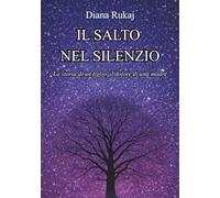 Il salto nel silenzio: La storia di un figlio, il dolore di una madre