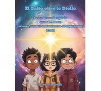 Il Salto oltre le Stelle: avventure nello spazio con ASTRA tra scienza, misteri dell’universo ed esperimenti STEM