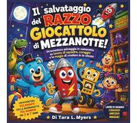 Il salvataggio del razzo giocattolo di mezzanotte!: Un'avventura selvaggia in camera da letto su lavoro di squadra, coraggio e la magia di credere in ... Età 2-7 (Children's Storybooks in Italian)