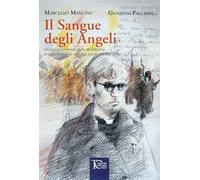 Il sangue degli angeli. La faccia scomoda della Resistenza, il contributo dei cattolici per la libertà