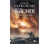 Il sangue degli elfi. The Witcher (Vol. 3) (Storie infinite TEA)