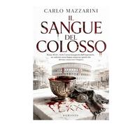 IL SANGUE DEL COLOSSO: Roma, 80 d.C. Sotto l’arena inaugurata dall’imperatore, un cadavere senza lingua minaccia i giochi che devono consacrare l’Impero
