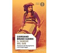 Il sangue del Sud. Antistoria del Risorgimento e del brigantaggio (Nuovi oscar storia)