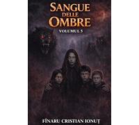 IL SANGUE DELLE OMBRE - Volume 5: Il mondo non può più essere salvato. Solo controllato.