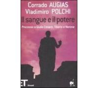 Il Sangue E Il Potere. Processo A Giulio Cesare Tiberio Nerone