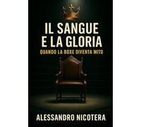 Il sangue e la gloria: Quando la boxe diventa mito