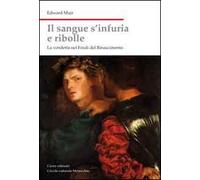 Il sangue s'infuria e ribolle. La vendetta nel Friuli del Rinascimento (Nord est. Nuova serie)