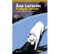Il sangue versato. I casi di Rebecka Martinsson (Vol. 2) (Universale economica Feltrinelli)