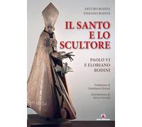 Il santo e lo scultore. Paolo VI e Floriano Bodini
