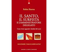 Il santo, il surfista e l'amministratore delegato. Come vivere seguendo i desideri del cuore (NFP. Le chiavi del successo)
