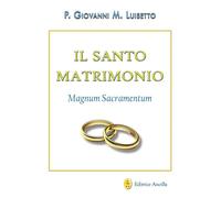 Il santo matrimonio. Magnum sacramentum