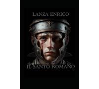 IL SANTO ROMANO: Storia romanzata di San Martino